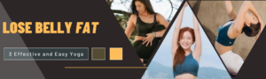 Read more about the article 3 Effective and Easy Yoga Workouts Lose Belly Fat